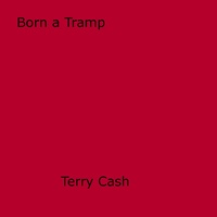Terence Fitzbancroft - Born a Tramp.