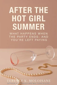 After The Hot Girl Summer: What happens when the party ends- And you’re left paying