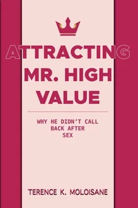 Attracting Mr. High Value: Why He Didn't Call Back After Sex