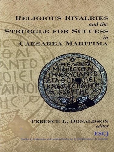 Terence L. Donaldson - Religious Rivalries and the Struggle for Success in Caesarea Maritima.