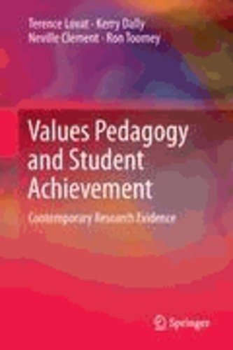 Terence Lovat et Kerry Dally - Values Pedagogy and Student Achievement - Contemporary Research Evidence.
