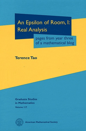 Terence Tao - An Epsilon of Room - Real Analysis, Pages from Year Three of a Mathematical Blog, Volume 1.