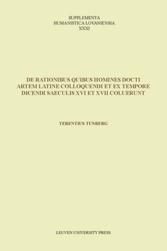 Terentius Tunberg - De rationibus quibus homines docti artem latine colloquendi et ex tempore dicendi saeculis XVI et XVII coluerunt - Edition en latin.