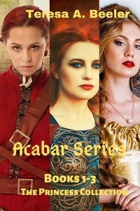  Teresa A. Beeler - Acabar Series: Books 1-3: The Princess Collection.