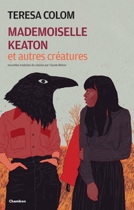 Gratuit pour télécharger des ebooks pour kindle Mademoiselle Keaton et autres créatures PDF 9782330132422 en francais