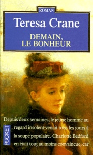 Teresa Crane - Demain Le Bonheur, Tome 1.