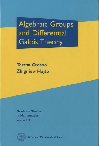 Teresa Crespo et Zbigniew Hajto - Algebraic Groups and Differential Galois Theory.