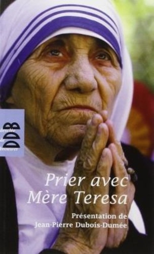 Teresa de calcutta Mère - Prier avec Mère Teresa.