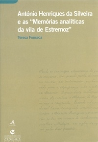 Teresa Fonseca - António Henriques da Silveira e as Memórias analíticas da vila de Estremoz.