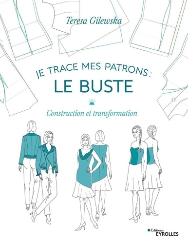 Je trace mes patrons : le buste. Construction et transformation