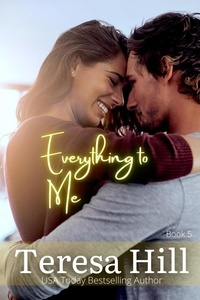  Teresa Hill - Everything To Me (Book 5) - Everything To Me, #5.
