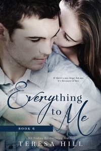  Teresa Hill - Everything To Me (Book 6) - Everything To Me, #6.