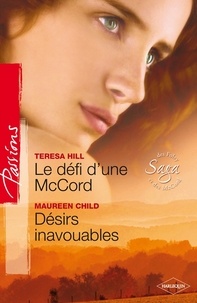 Teresa Hill et Maureen Child - Le défi d'une McCord - Désirs inavouables - T5 - Saga des Foley et McCord.