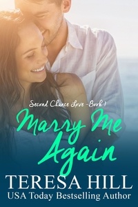  Teresa Hill - Marry Me Again (Second Chance Love - Book 1) - Second Chance Love, #1.