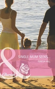 Teresa Hill - Single Mum Seeks….