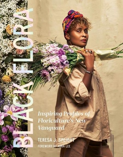Teresa J. Speight - Black Flora - Inspiring Profiles of Floriculture's New Vanguard.