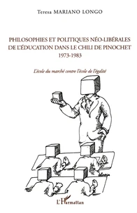 Philosophies et politiques néo-libérales de l'éducation dans le Chili de Pinochet (1973-1983)