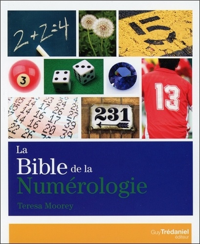 Teresa Moorey - La bible de la numérologie - Tout sur le pouvoir des nombres !.