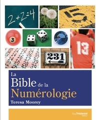 Teresa Moorey - La Bible de la numérologie - Tout sur le pouvoir des nombres !.