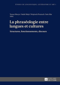 Teresa Muryn - La phraséologie entre langues et cultures - Structures, fonctionnements, discours.