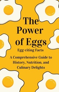  Teresa Petrilli - " The Power of Eggs: A Comprehensive Guide to History, Nutrition, Facts and Culinary Delights.".
