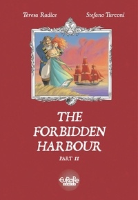 Teresa Radice et Stefano Turconi - The Forbidden Harbour - Volume 2.