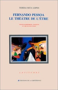 Teresa-Rita Lopes - Fernando Pessoa - Le théâtre de l'être.