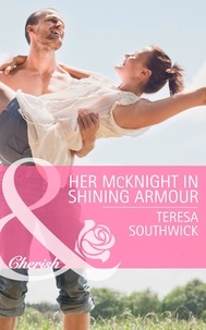 Teresa Southwick - Her Mcknight In Shining Armour.