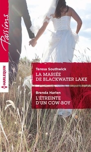 Teresa Southwick et Brenda Harlen - La mariée de Blackwater Lake - L'étreinte d'un cow-boy.