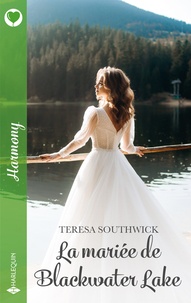 Teresa Southwick - La mariée de Blackwater Lake.