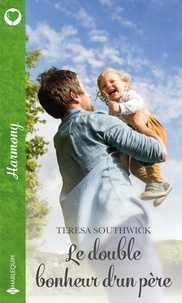 Teresa Southwick - Le double bonheur d'un père.