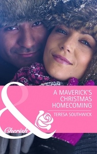 Teresa Southwick - The Maverick's Christmas Homecoming.