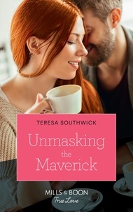 Teresa Southwick - Unmasking The Maverick.