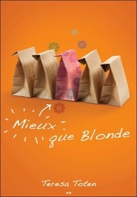 Teresa Toten - Blondes Tome 2 Mieux que blonde.