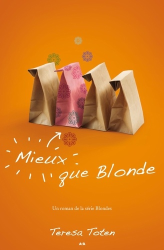 Teresa Toten - Blondes  : Mieux que Blonde - Mieux que Blonde.