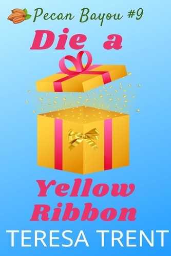  Teresa Trent - Die a Yellow Ribbon - Pecan Bayou, #9.