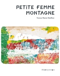 Terese Marie Mailhot - Petite femme montagne.