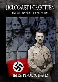  Terese Pencak Schwartz - Holocaust Forgotten - Five Million Non-Jewish Victims.