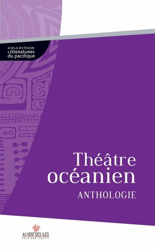 Théâtre Océanien. Anthologie