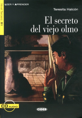 El secreto del viejo olmo. Nivel Tercero B1  avec 1 CD audio