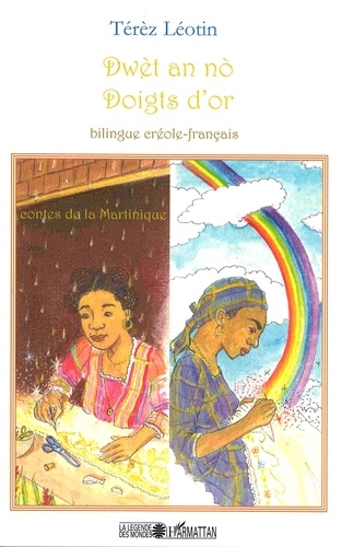 Térèz Léotin - Doigts d'or - Contes de la Martinique, édition bilingue créole-français.