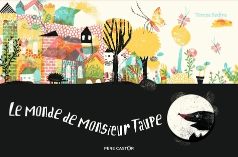 Tereza Sediva - Le monde de Monsieur Taupe.