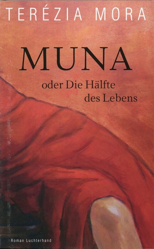 Terézia Mora - Muna, oder Die Hälfte des Lebens - Die weibliche Variante.