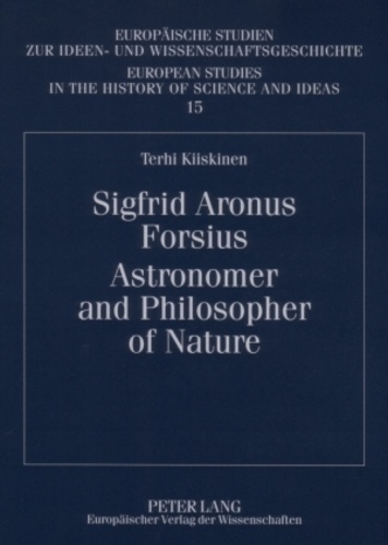 Terhi Kiiskinen - Sigfrid Aronus Forsius. Astronomer and Philosopher of Nature.