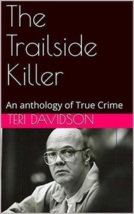  Teri Davidson - The Trailside Killer An Anthology of True Crime.