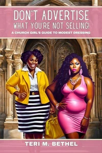 Don't Advertise What You're Not Selling! A Church Girl's Guide to Modest Dressing