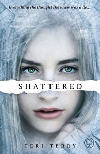 Teri Terry - Shattered - Book 3.