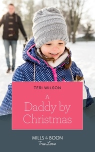 Teri Wilson - A Daddy By Christmas.