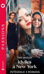 Teri Wilson - Idylle à New York - Intégrale 3 romans.