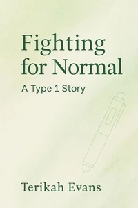 Fighting for Normal: A Type One Story